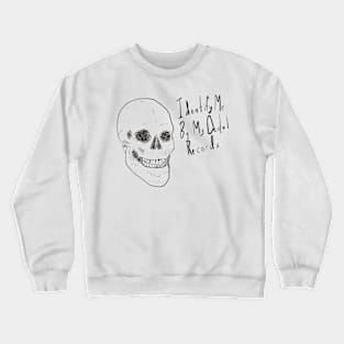 My dentist is doing well, financially. Crewneck Sweatshirt